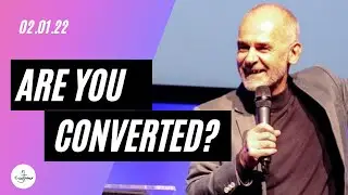 Are You Converted? // Pastor Alex Robertson // Sunday 2nd January