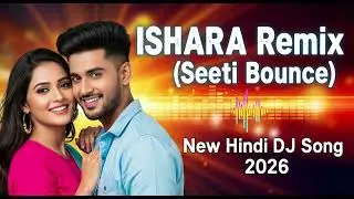 ISHARA Remix (Whistle Mix) | Ultimate Melbourne Bounce Remix 2026 | New Bollywood DJ Song
