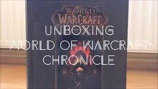 Unboxing World of Warcraft Chronicle Volume I