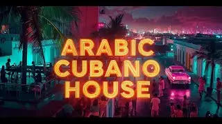 From Havana to the Dunes | Spanish Vocal & Arabic Groove | Cubano Deep House 🌴🌙