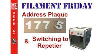Filament Friday #25 - Address Plaque and Switching to Repetier