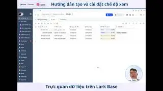🌺 Hướng dẫn tạo và cài đặt chế độ xem – Trực quan dữ liệu trên Lark