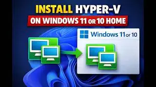How to Install Hyper-V on Windows 11 or 10 Home | GearUpWindows Tutorial