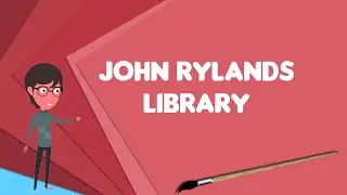What is John Rylands Library?, Explain John Rylands Library, Define John Rylands Library