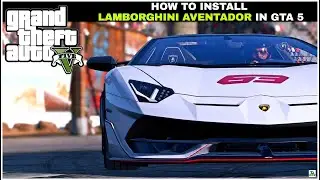 GTA 5- How To Install Lamborghini Aventador In GTA 5 l GTA 5 MOD