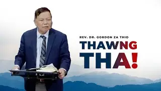 Thawngtha || Rev. Dr. Gordon Za Thio