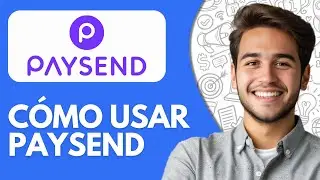 C&oacute;mo Usar PaySend (2026) &ndash; Transferencias R&aacute;pidas