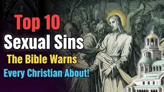 Top 10 Sexual Sins the Bible Warns Every Christian About