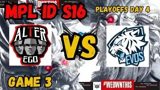 ALTER EGO VS EVOS || PLAYOFFS DAY 4 [GAME 3] #mplids16