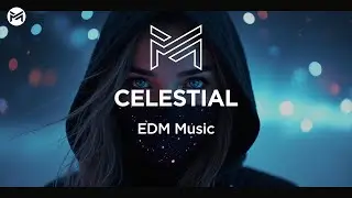 Music Station - Celestial | EDM Music