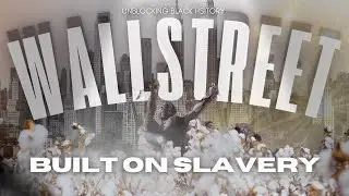 Exposing How Wall Street Was Built on Slavery