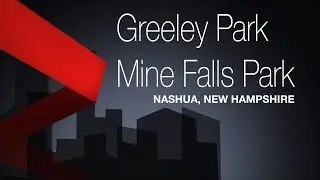 Mine Falls and Greeley Park | Nashua, NH