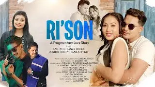 R&iacute;son || Official Video || Anil Pegu | Anzy |Pankaj |Punbuk | Ayang Doley||