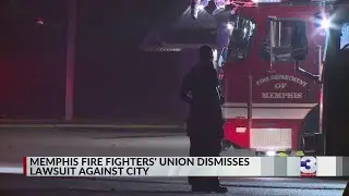 Firefighters' union dismisses lawsuit against City of Memphis