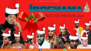 IROGHAMA  LATEST EDO 2023 HOT MIX FT DJ CRUZ, OLETIN, DON CLIFF, UPDATING, PFACE, EBON