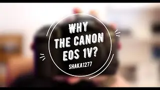Why I chose the Canon EOS 1V when switching from Nikon