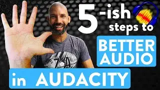 5-ish steps to better audio in audacity (with bonus help)