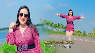 Nraug Hmoob Me Kas By Maiv Ong Ham Nkauj Tawm Tshiab (Official Mv)2025