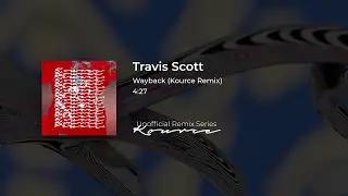 Travis Scott - Wayback (Kource Remix)