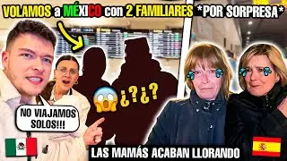 REGRESAMOS A MÉXICO con 2 FAMILIARES POR SOPRESA😱🇲🇽 NUESTRAS MAMÁS *ACABAN LLORANDO*