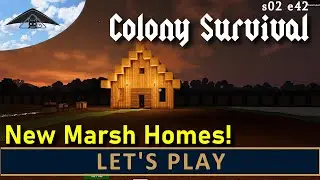 New Marsh Homes! 🏡  Let's Play Colony Survival s02 e42