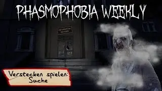 Verstecken spielen: Suche / Hide and Seek: Seeker - Phasmophobia Weekly