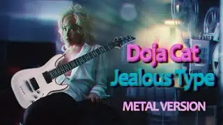 Doja Cat - Jealous Type [Metal Version]