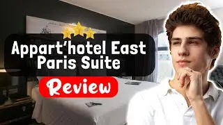 Обзор отеля Appart'h&ocirc;tel East Paris Suite &mdash; стоит ли этот отель того?