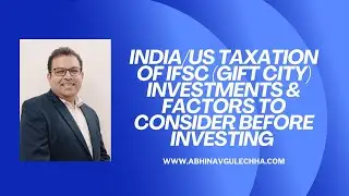 India/US Taxation of IFSC (Gift City) Investments & factors to consider before investing