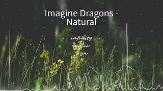 Imagine Dragons - Natural / Music Mix / #infinitymusiciryn ♪