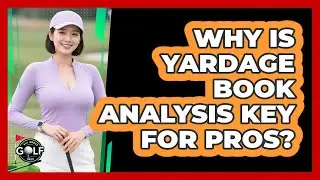 Why Is Yardage Book Analysis Key For Pros?
