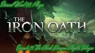 The Iron Oath Episode 19 - The Black Dragon Blights Talayse