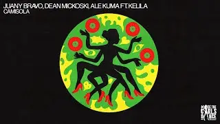 Juany Bravo, Dean Mickoski, Ale Kuma ft. KELILA - Camisola [Make The Girls Dance Records]