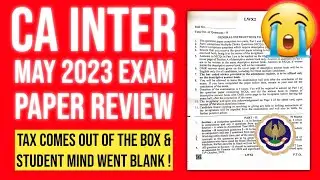 CA Inter Tax Paper Review May 2023 | Paper Comes Out of the Box & CA Students Mind Went Blank !
