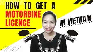 How to Get a Motorbike Driving Licence | VIETNAM
