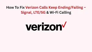 How To Fix Verizon Calls Keep Ending/Failing &ndash; Signal, LTE/5G & Wi-Fi Calling