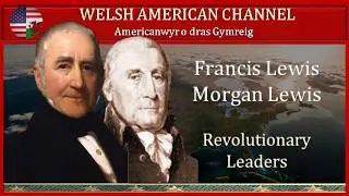 Francis Lewis & Morgan Lewis - Welsh American Revolutionary Leaders