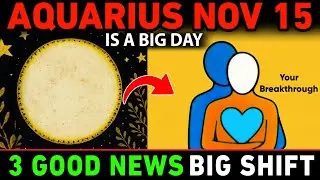 AQUARIUS ♒ 3 GOOD NEWS on November 15! 💥 A Life-Changing Breakthrough Is Finally Here!