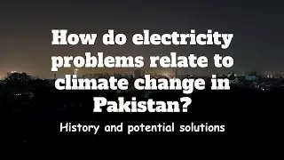 How do electricity problems relate to climate change in Pakistan?