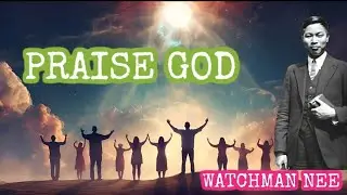 (WATCHMAN NEE)  PRAISE GOD  🟢  CHRISTIAN AUDIO BOOK