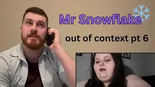 Mr Snowflake Out of Context (Feat. Jimmy Bunker) pt 6
