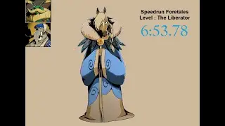 Speedrun Foretales, Level: The Liberator, 6:53.78