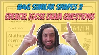 #46 Similar Shapes 2 - Edexcel IGCSE Exam Questions
