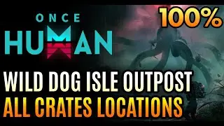 Once Human - Wild Dog Isle Outpost Crates - All Mystical Armor Weapon Chests Locations