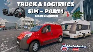 Truck & Logistics Simulator Part 1 &ndash; The Beginning | First Job Caravan Delivery 🚐🎮 #LogitechG29
