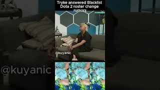 Tryke answered Blacklist Rivalry roster change rumors #abed #blacklistinternational #gabbi #dota2