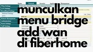 CARA MEMUNCULKAN MENU BRIDGE ATAU ADD WAN DI FIBERHOME