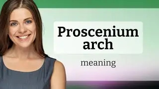 Understanding the Proscenium Arch: A Guide for English Learners