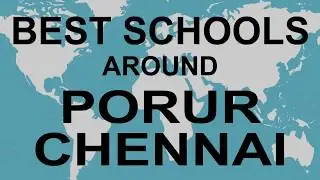 Schools around Porur Chennai   CBSE, Govt, Private, International | Edu Vision