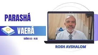VAERÁ – Shemot (Êxodo) 4ª Aliá 7:8–8:6 com ROSH AVSHALOM